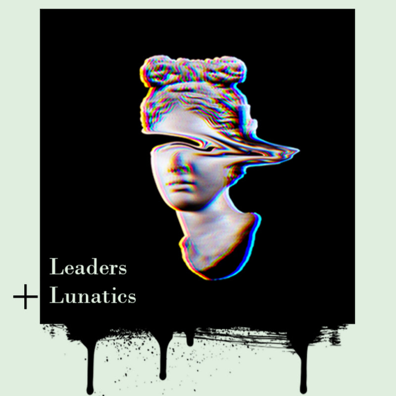 Leaders and Lunatics