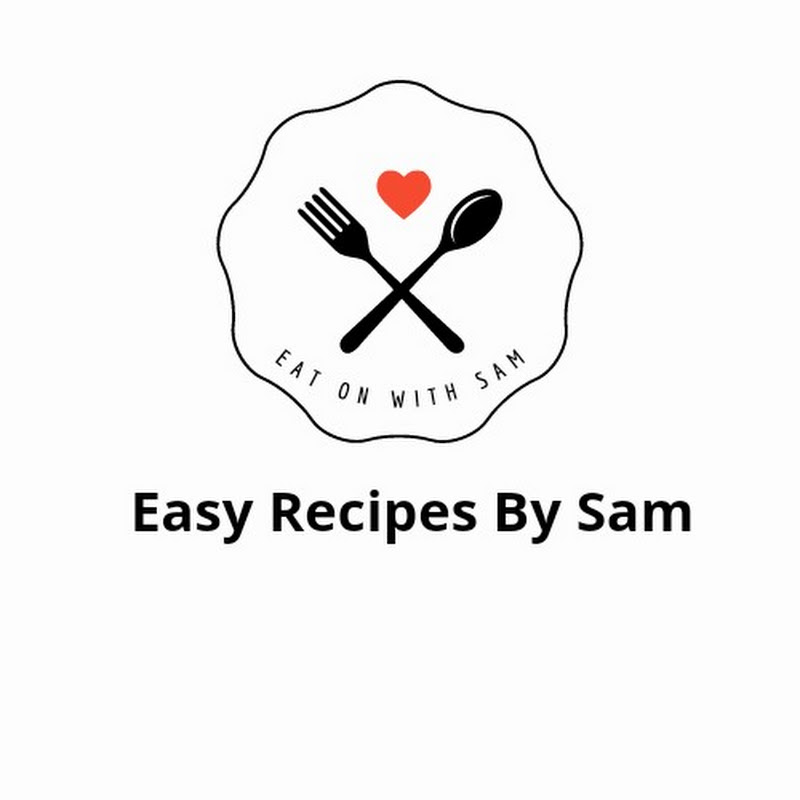EASY RECIPES BY SAM