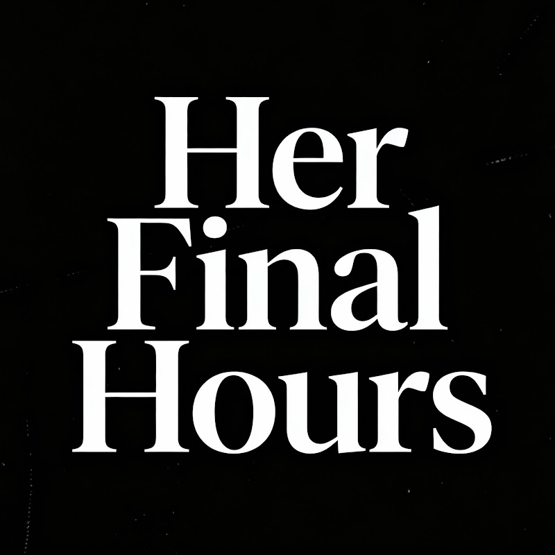 Her Final Hours