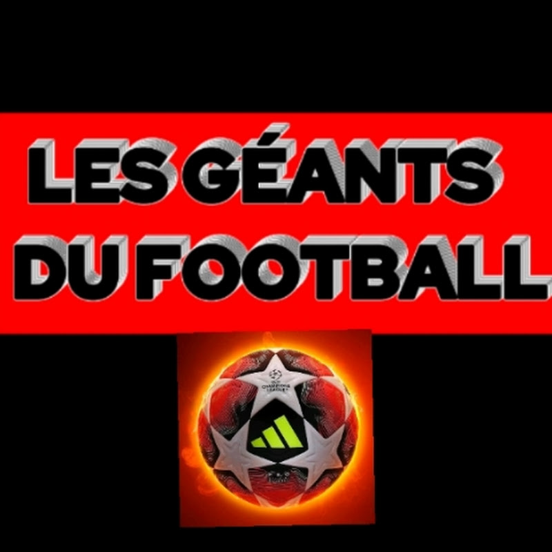 LES GÉANTS DU FOOTBALL 