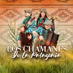 Los Chamanes de la Patagonia