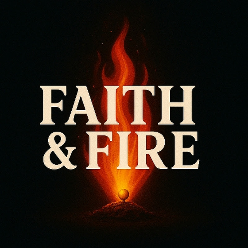 Faith & Fire