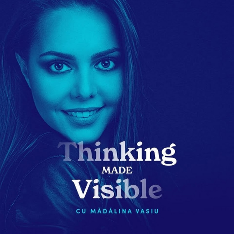 Thinking Made Visible🎙Podcast by Mădălina Vasiu