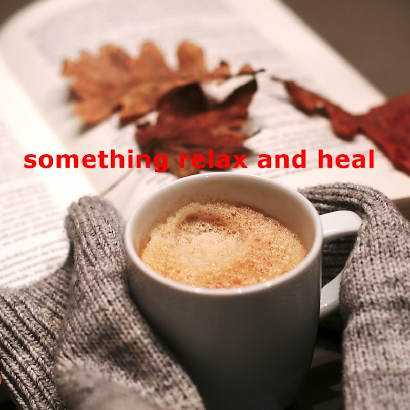 something relax and heal   輕鬆小記