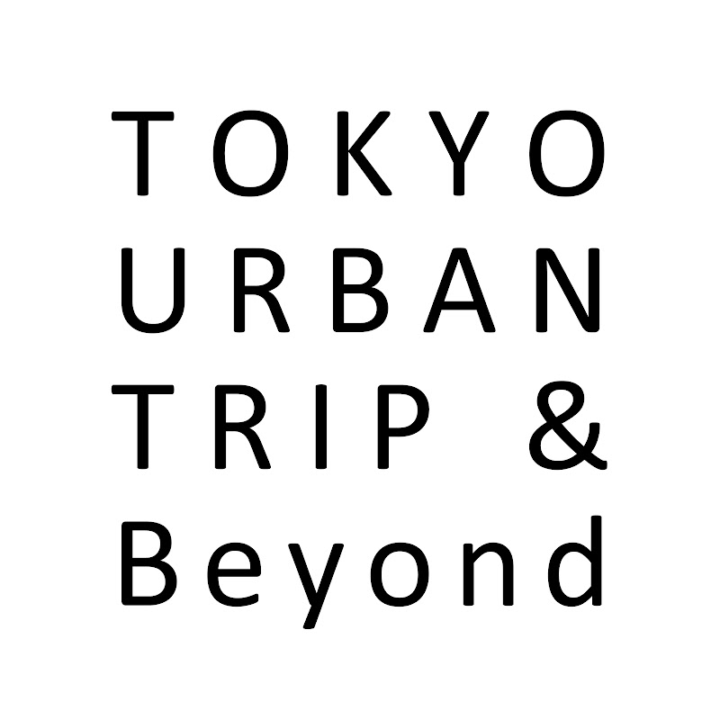 TOKYO URBAN TRIP & Beyond