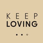 KEEP LOVING…