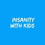 insanitywithkids