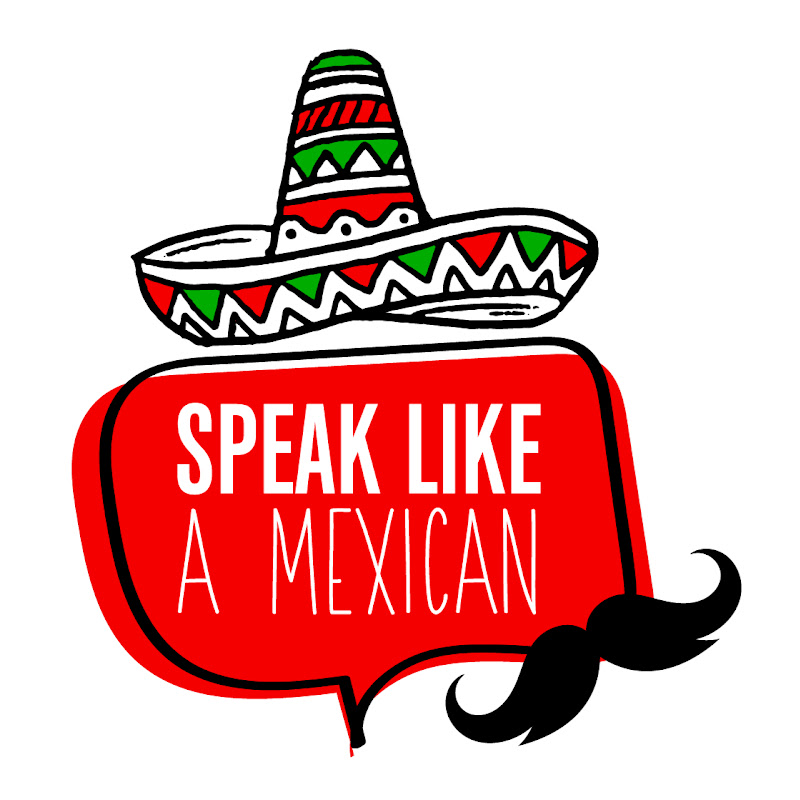 Speak Like a Mexican