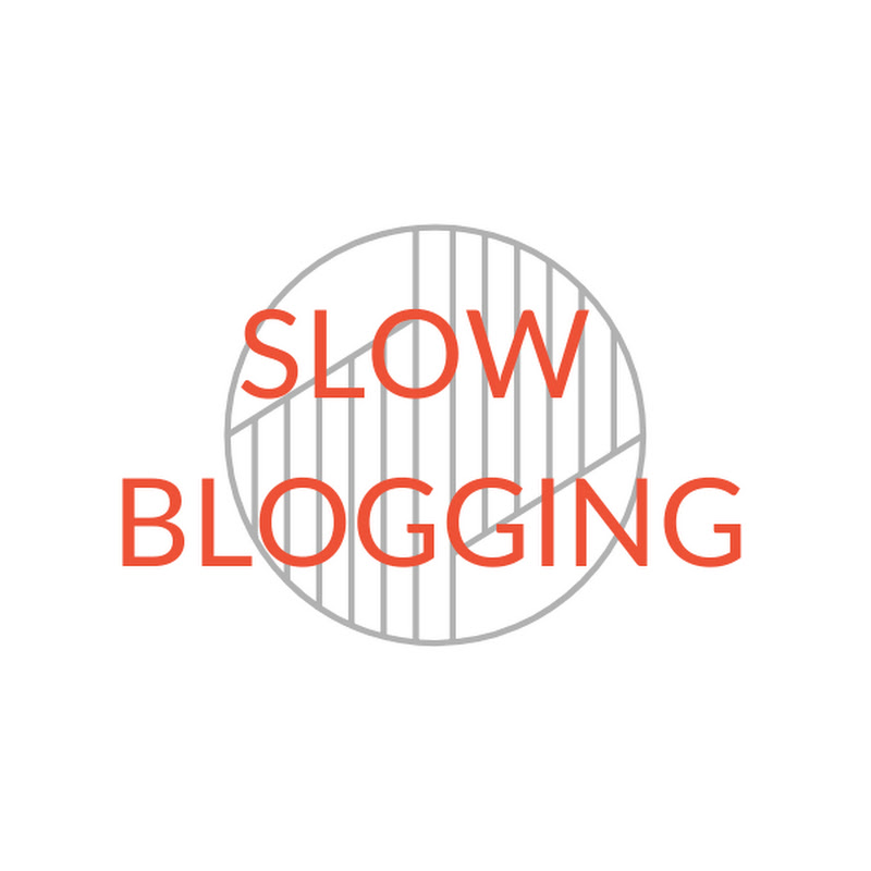 Slow Blogging