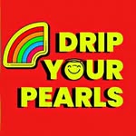 drip your pearls