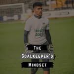 Keval Patel | The Goalkeepers Mindset