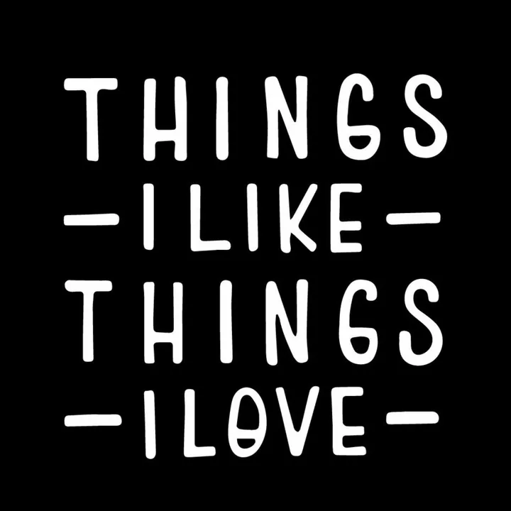Things I Like Things I Love