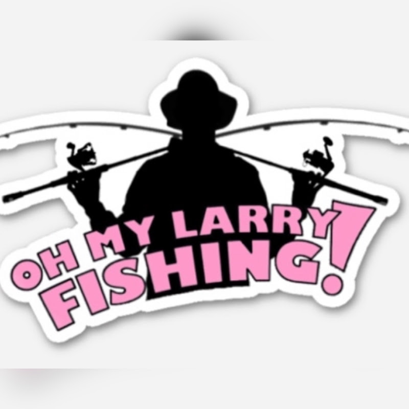 Oh My Larry Fishing
