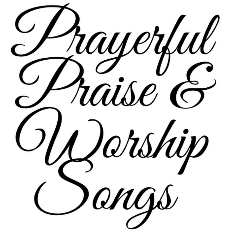 Prayerful, Praise and Worship Songs