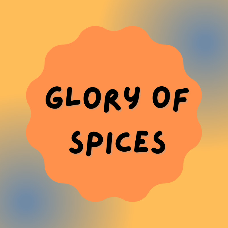 GLORY Of Spices