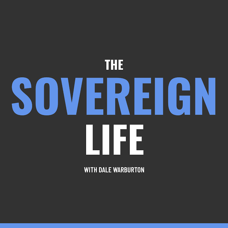 The Sovereign Life with Dale Warburton
