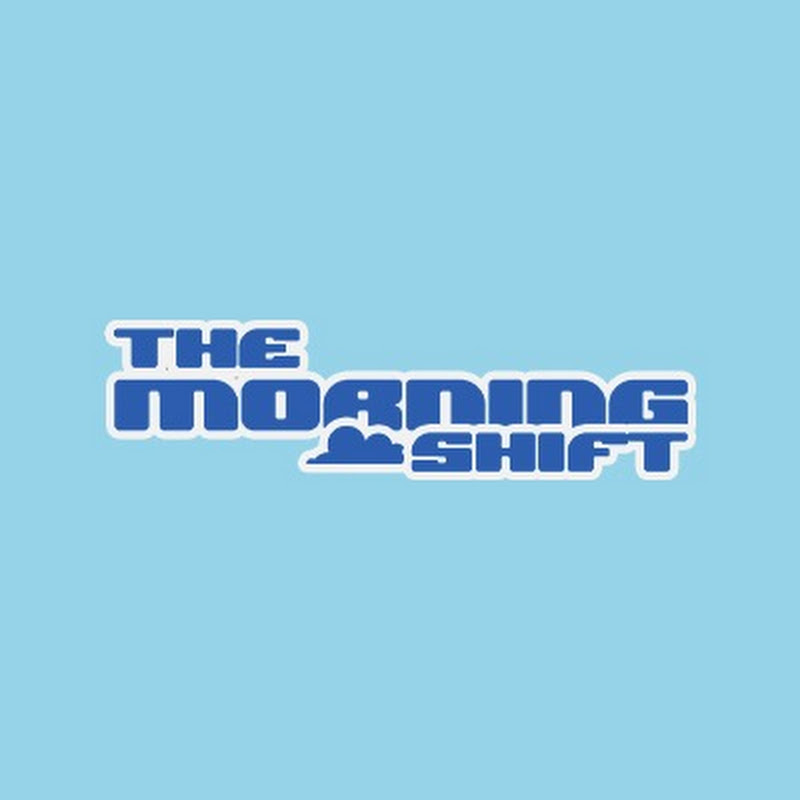 THE MORNING SHIFT