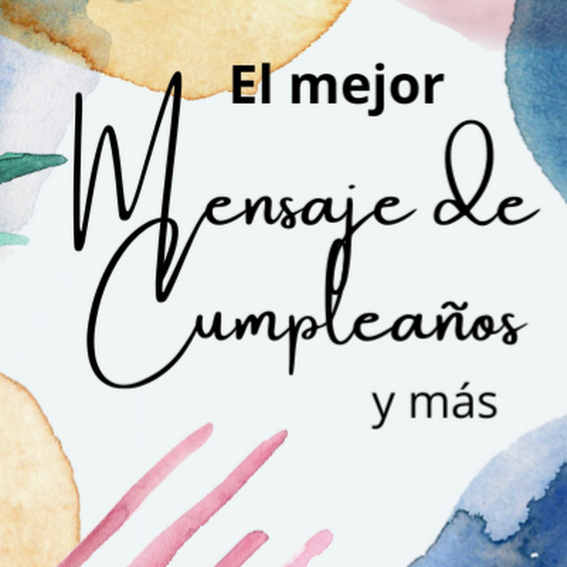 El Mejor Mensaje de cumpleaños y más