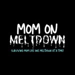 Mom On Meltdown
