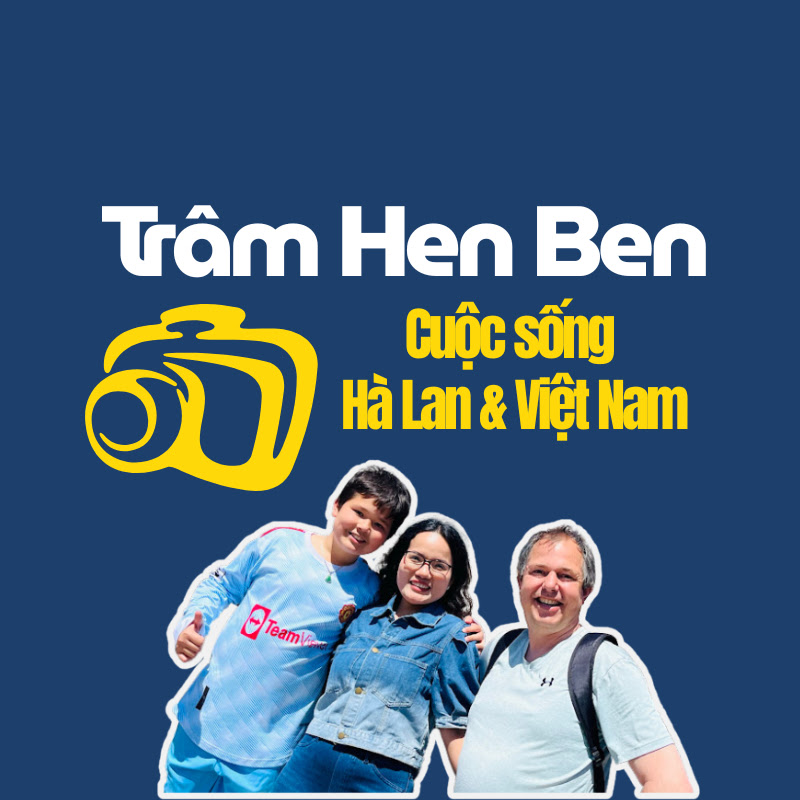 Trâm Hen Ben - Cuộc sống Hà Lan & Việt Nam