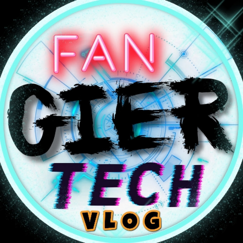 FAN GIER TECH VLOG 