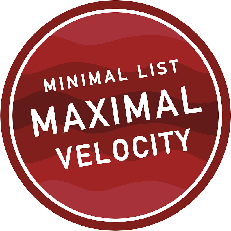 Minimal List: Maximal Velocity and MORE!