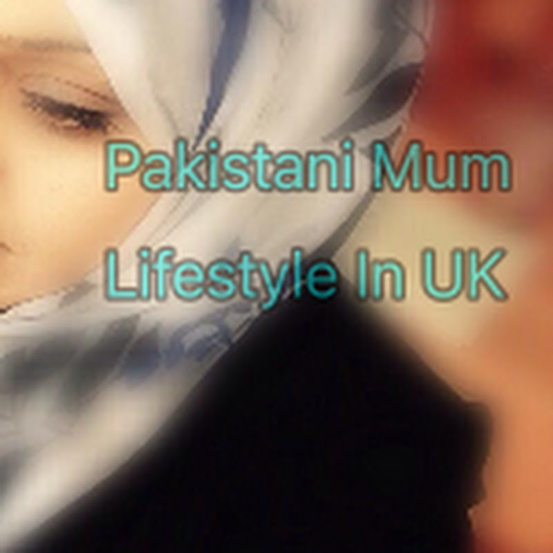 Pakistani Mum Lifestyle in UK
