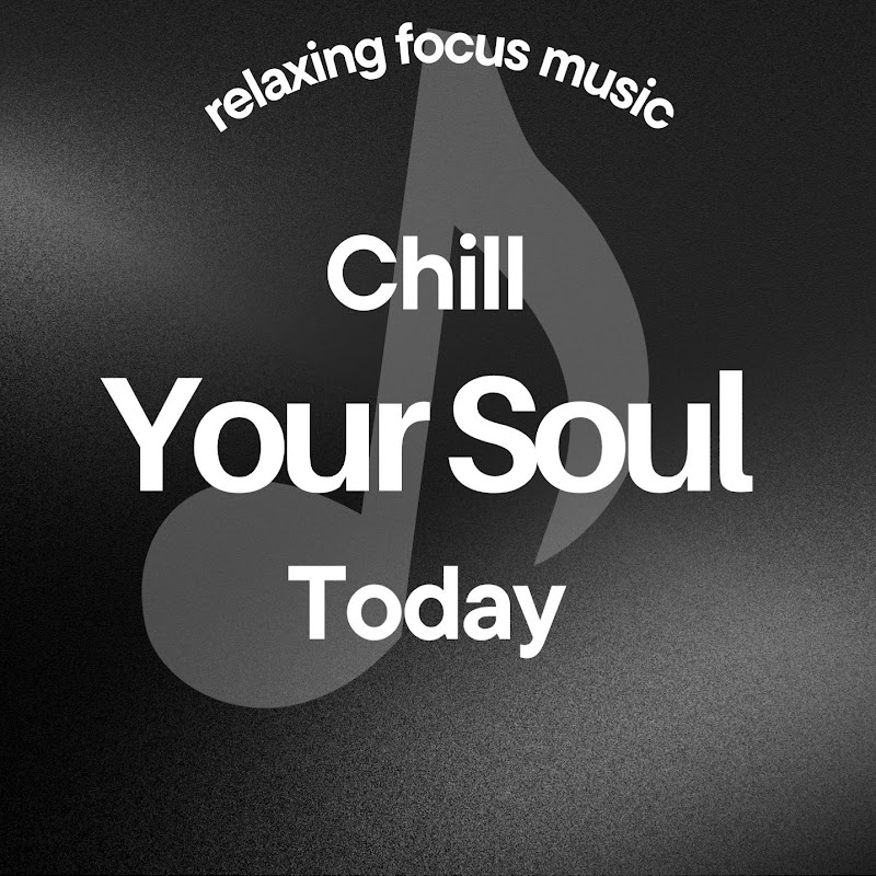 Chill Your Soul Today
