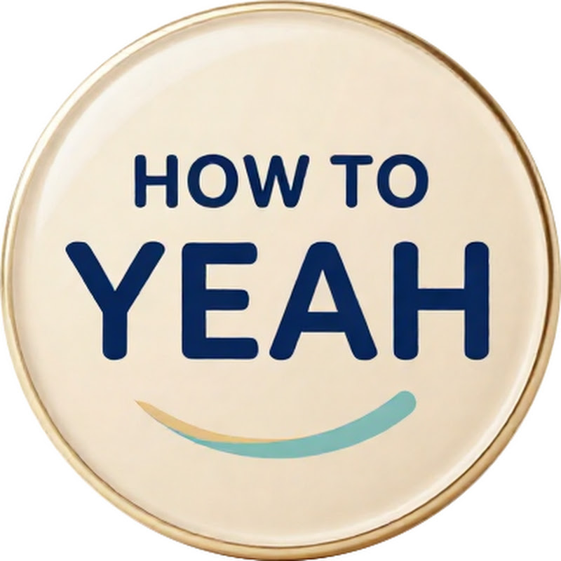 How to Yeah