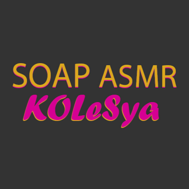 SOAP KOLeSya ASMR