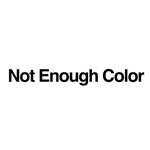 Not Enough Color