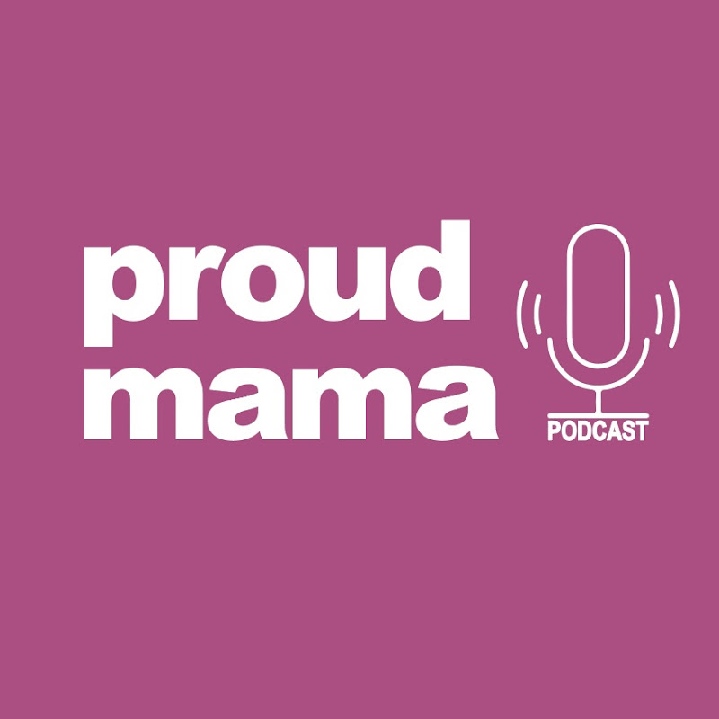 Proud Mama podcast