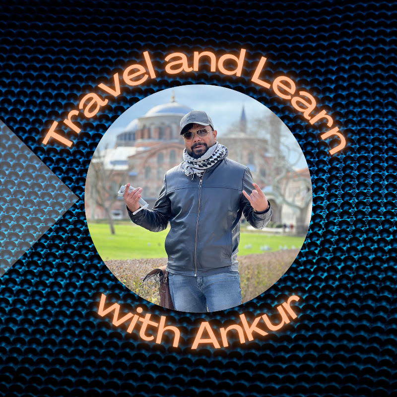 Travel and Learn with Ankur