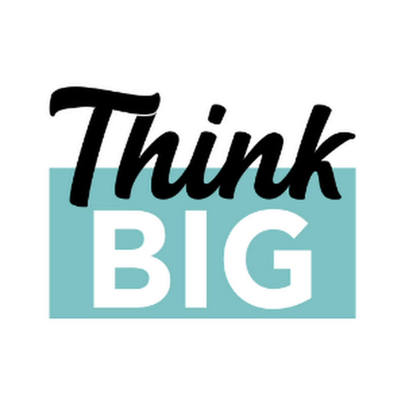 Think Big Now