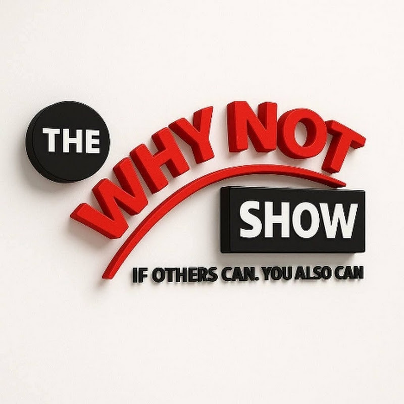 The Why Not Show