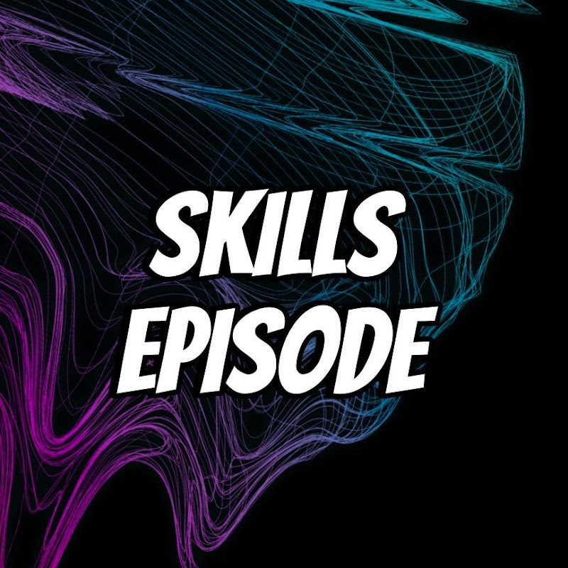 Skills Episode