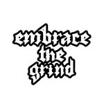 Embrace The Grind