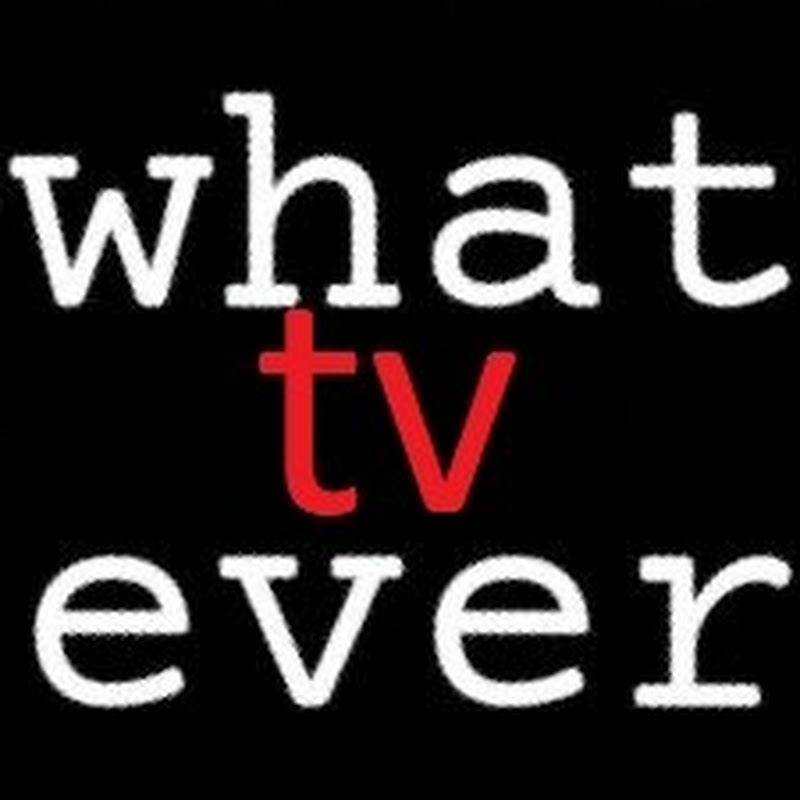 whatever tv