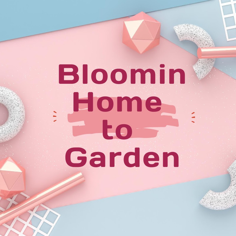Bloomin Home to Garden