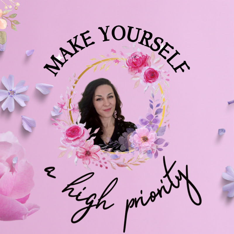 Make yourself a high priority !