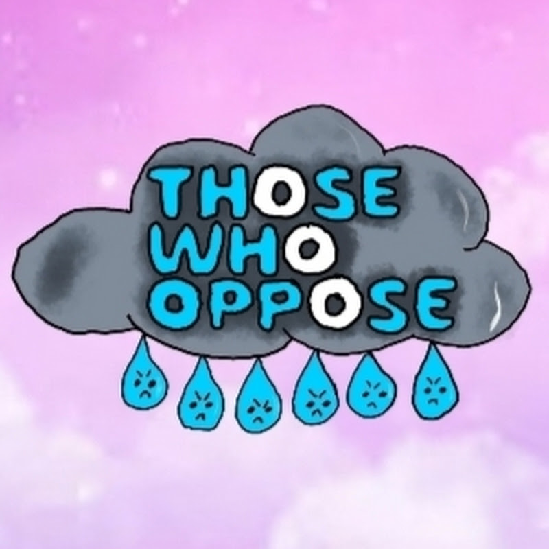Those Who Oppose