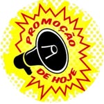 PROMOÇÃO DE HOJE