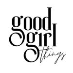 Good Girl Things