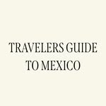 Travelers Guide to Mexico