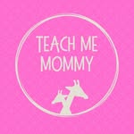 Teach me Mommy