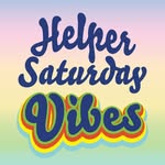 Helper Saturday Vibes