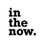 IN THE NOW