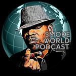 SMOKE WORLD PODCAST