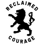 Reclaimed Courage