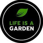 Life is a Garden